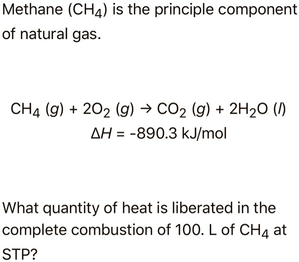 SOLVED Methane CH4 Is The Principle Component Of Natural Gas CH4 G