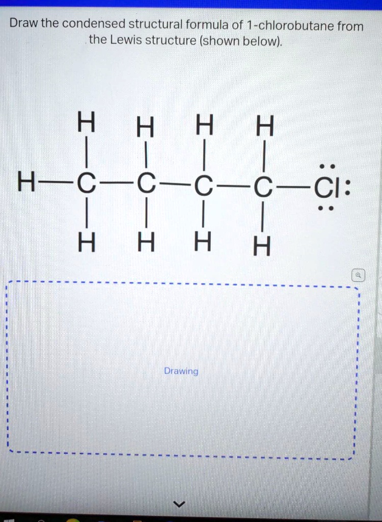 Solved Draw The Condensed Structural Formula Of Chlorobutane From