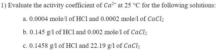 SOLVED Evaluate the activity coefficient of Ca2 at 25ÂC for the