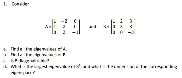 SOLVED Consider 2 And B 3 Find All The Eigenvalues Of A Find All