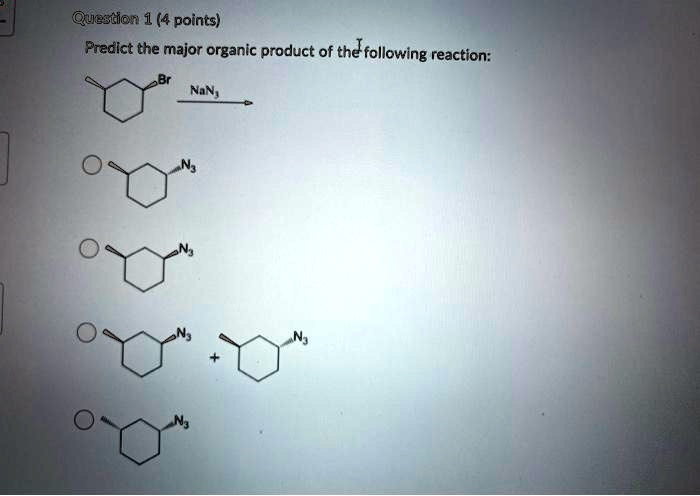 SOLVED Question 1 4 Points Predict The Major Organic Product Of