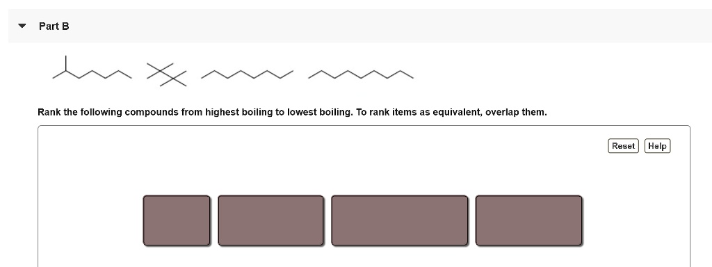 SOLVED Part B Rank The Following Compounds From Highest Boiling To