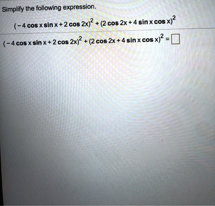 SOLVED Simplify The Following Expression 2x 2 2 Cos 2x 4sinxcosx