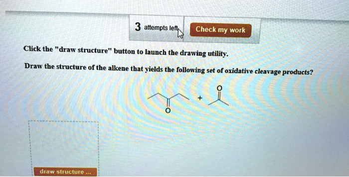 SOLVED 3 Attempts Left Check My Work Click The Draw Structure Button