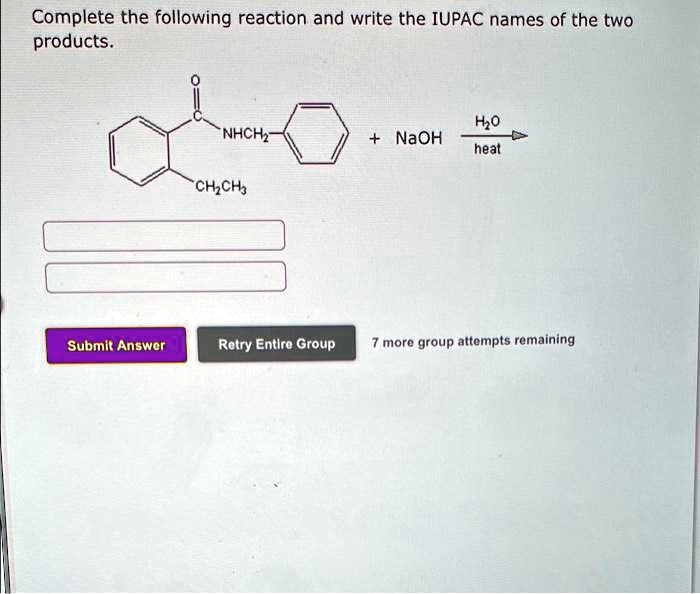 SOLVED Complete The Following Reaction And Write The IUPAC Names Of