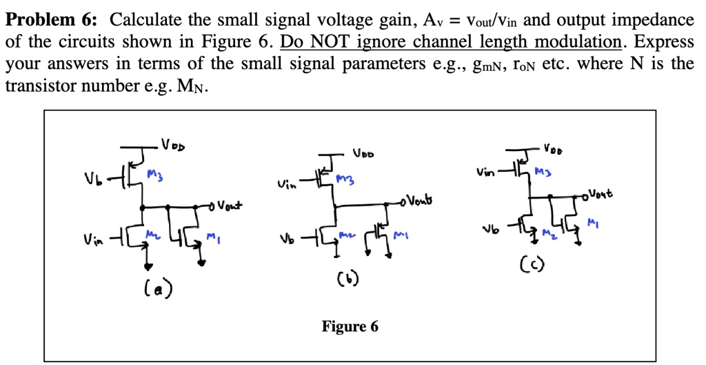 Solved Problem Calculate The Small Signal Voltage Gain Av Vout