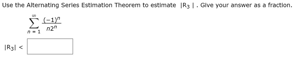 Use The Alternating Series Estimation Theorem To Esti SolvedLib