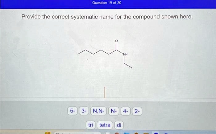 Question Of Provide The Correct Systematic Name For The Compound