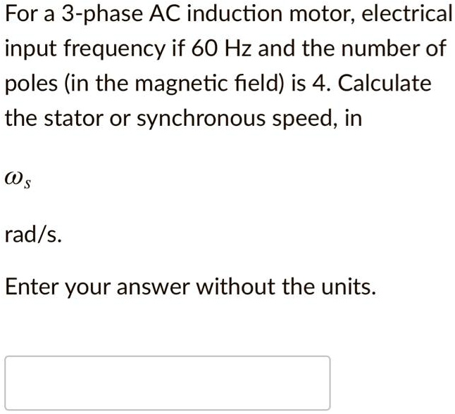 SOLVED For A 3 Phase AC Induction Motor Electrical Input Frequency If