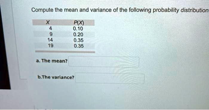 SOLVED Compute The Mean And Variance Of The Following Probability