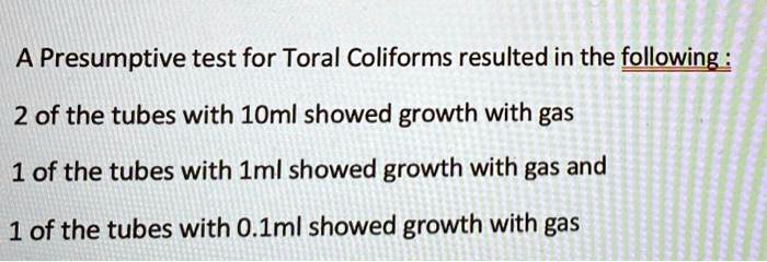 Solved A Presumptive Test For Total Coliforms Resulted In The