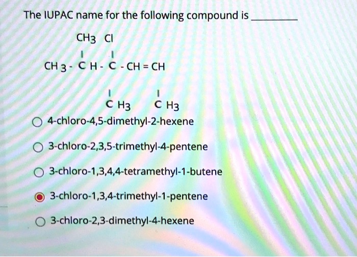 SOLVED The IUPAC Name For The Following Compound Is CH3 Cl CH 3 C H