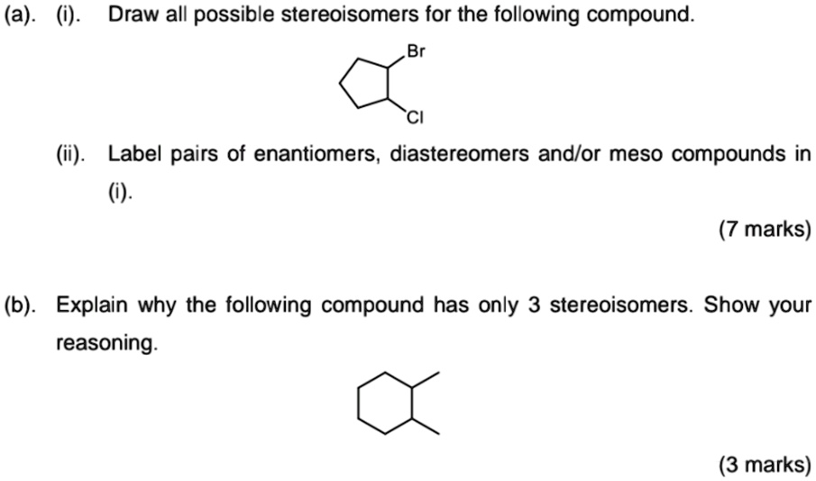 Solved A Draw All Possible Stereoisomers For The Following Compound