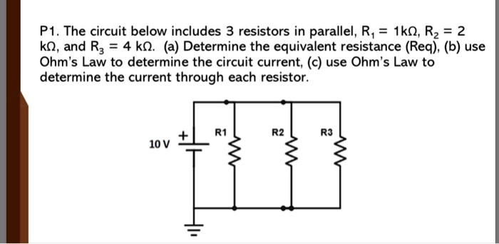 SOLVED The circuit below includes 3 resistors in parallel R1 1kÎ