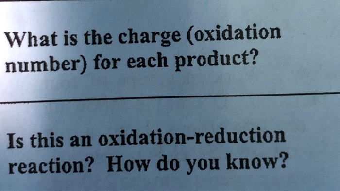 SOLVED What Is The Charge Oxidation Number For Each Product Is This