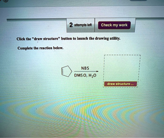 Solved Attempts Left Check My Work Click The Draw Structure Button