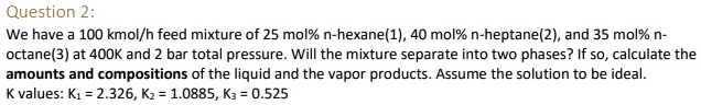 Solved Question We Have A Kmol H Feed Mixture Of Mol N