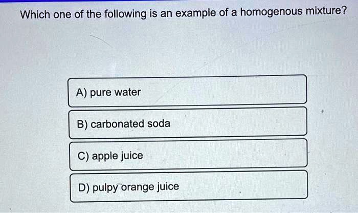 Solved Which One Of The Following Is An Example Of A Homogenous