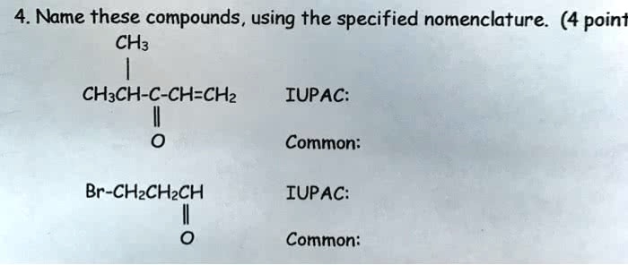 SOLVED 4 Name These Compounds Using The Specified Nomenclature 4