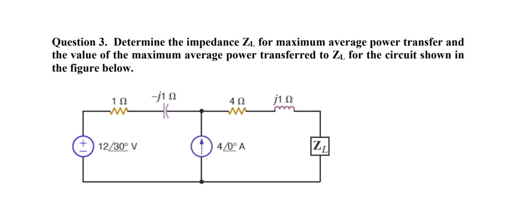 Solved Question Determine The Impedance Z For Maximum Average Power