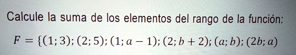 SOLVED Calcule la suma de los elementos del rango de la funciÃ³n F