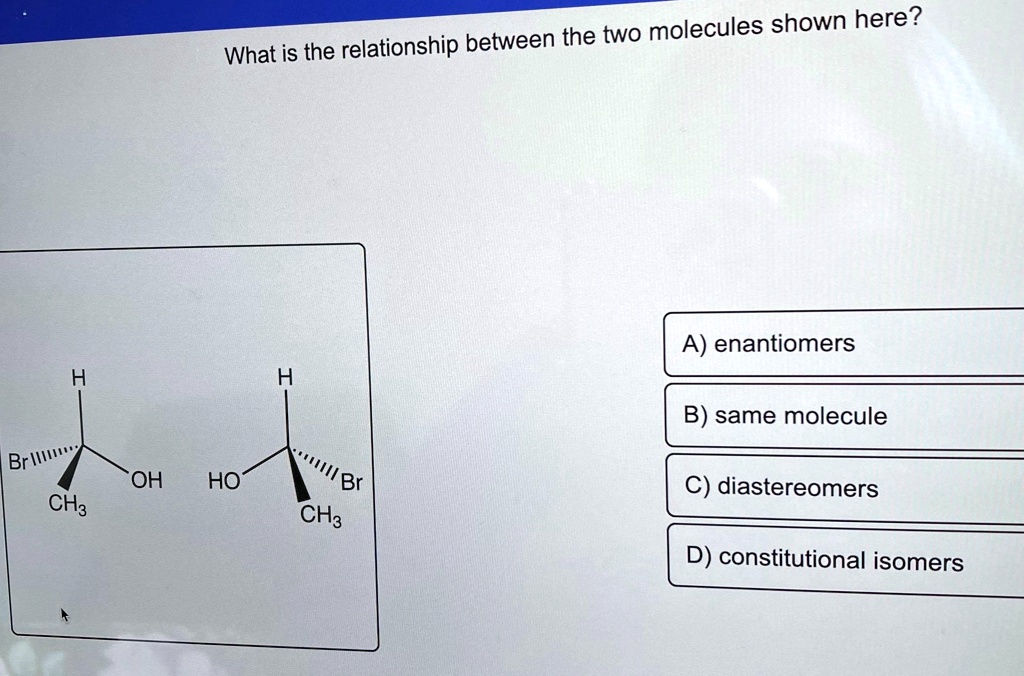 SOLVED The Two Molecules Shown Here What Is The Relationship Between