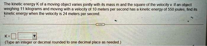 Solved The Kinetic Energy K Of A Moving Object Varies Jointly With Its