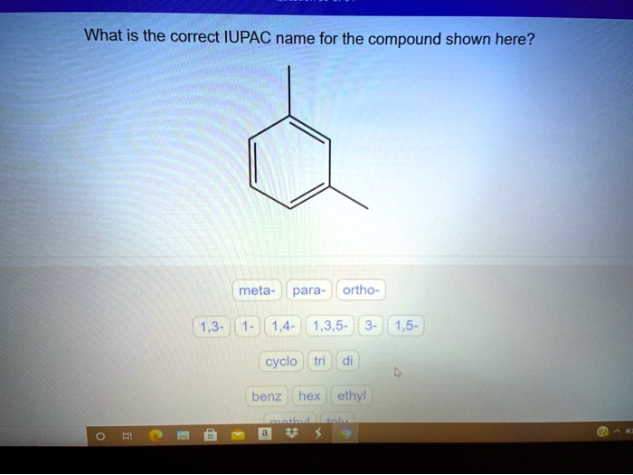 What Is The Correct Iupac Name For The Compound Shown Here Meta Para