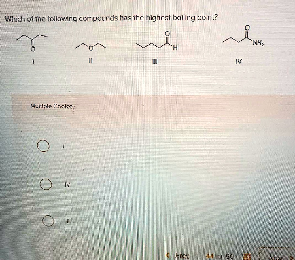 Solved Which Of The Following Compounds Has The Highest Boiling Point