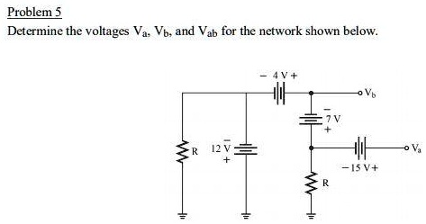 Problem Determine The Voltages Va Vb And Vab For The Network Shown