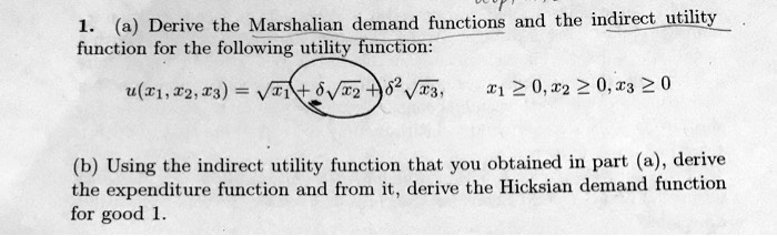 SOLVED Derive The Marshallian Demand Functions And The Indirect