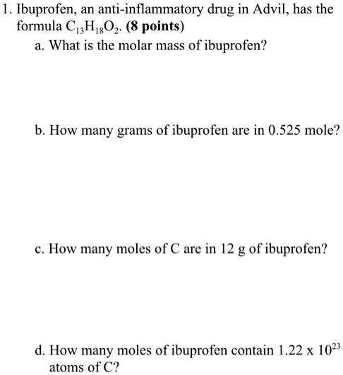 SOLVED Ibuprofen An Anti Inflammatory Drug In Advil Has The Formula