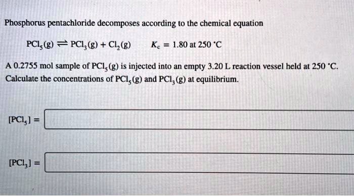 SOLVED Phosphorus Pentachloride Decomposes According To The Chemical