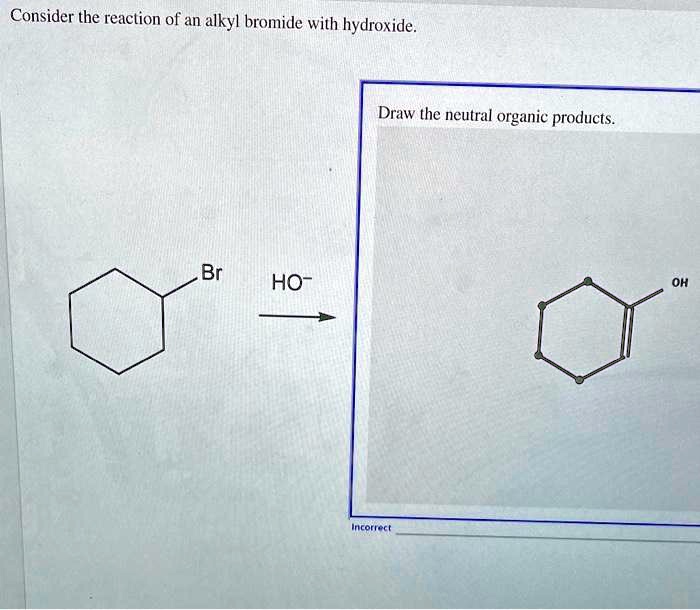 Solved Consider The Reaction Of An Alkyl Bromide With Hydroxide Draw