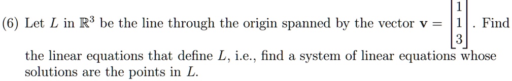 Let L In R Be The Line Through The Origin Spanned By The Vector V