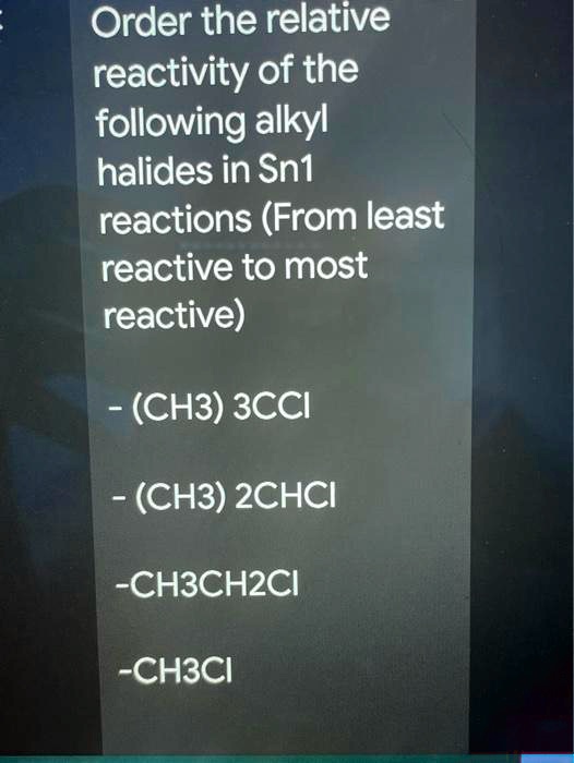 SOLVED Order The Relative Reactivity Of The Following Alkyl Halides In