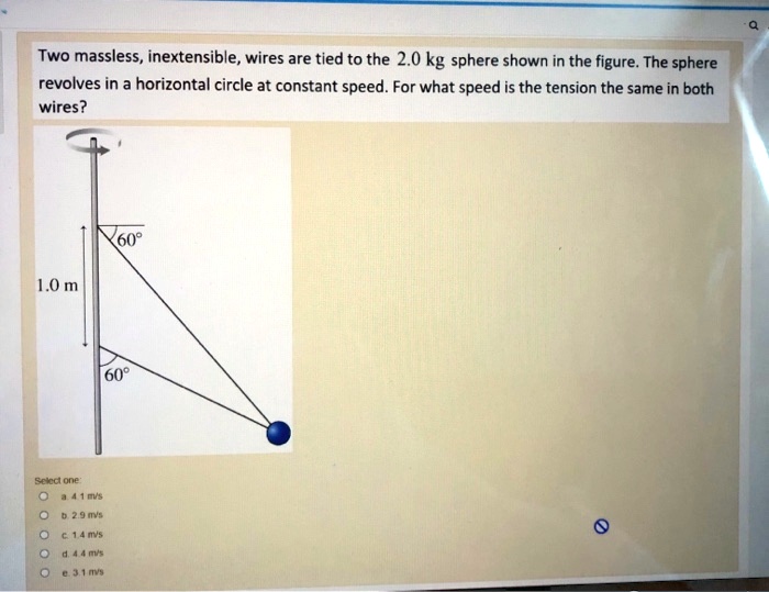 Two Massless Inextensible Wires Are Tied To The Kg Sphere Shown In