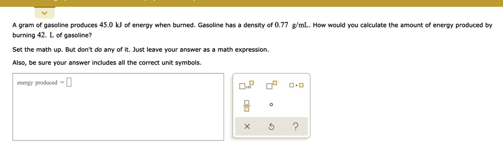 SOLVED Gram Of Gasoline Produces 45 0 KJ Of Energy When Burned