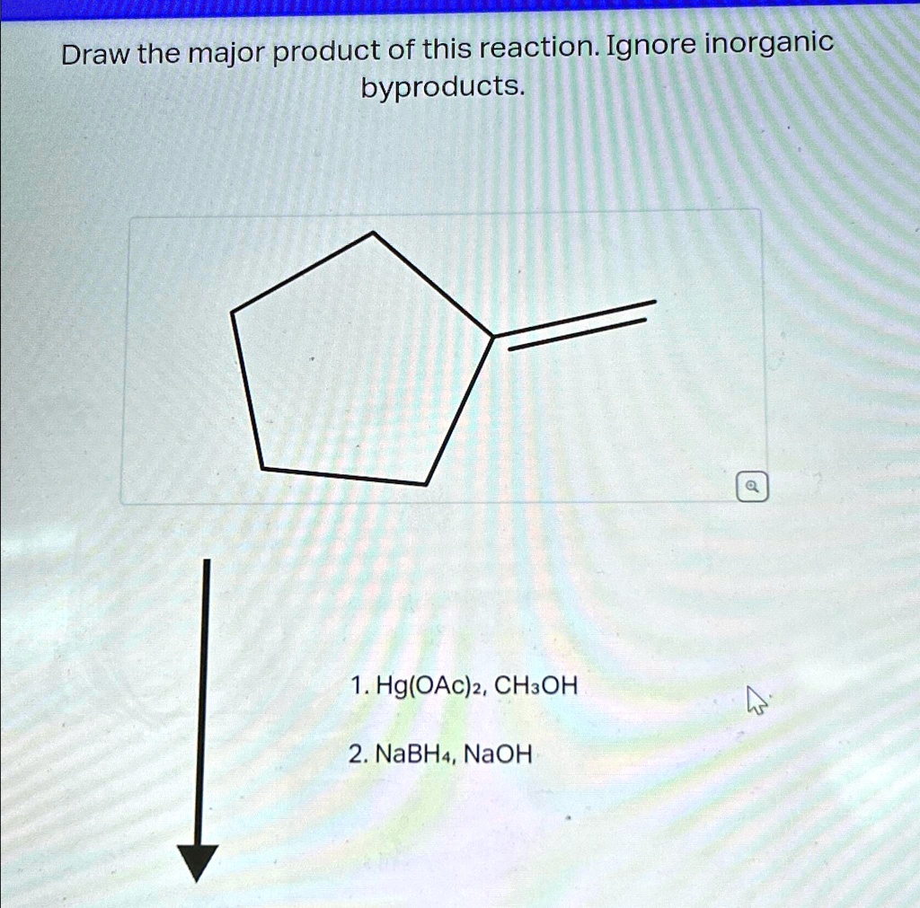 Solved Draw The Major Product Of This Reaction Ignore Inorganic