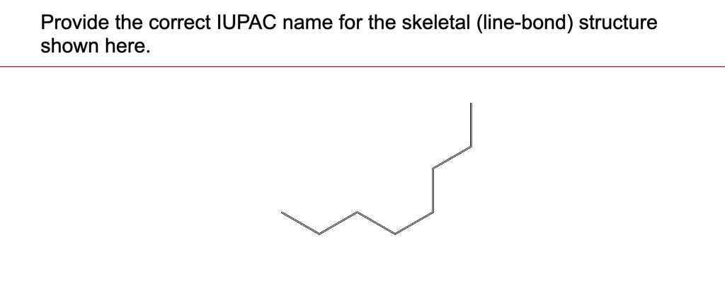 Provide The Correct IUPAC Name For The Skeletal Line Bond Structure