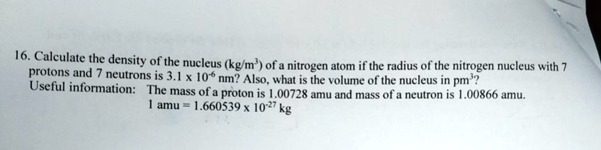 SOLVED 16 Calculate The Density Of The Nucleus Kg M Of A Nitrogen