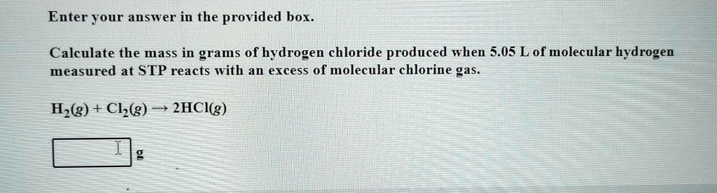 Solved Calculate The Mass In Grams Of Hydrogen Chloride Produced When