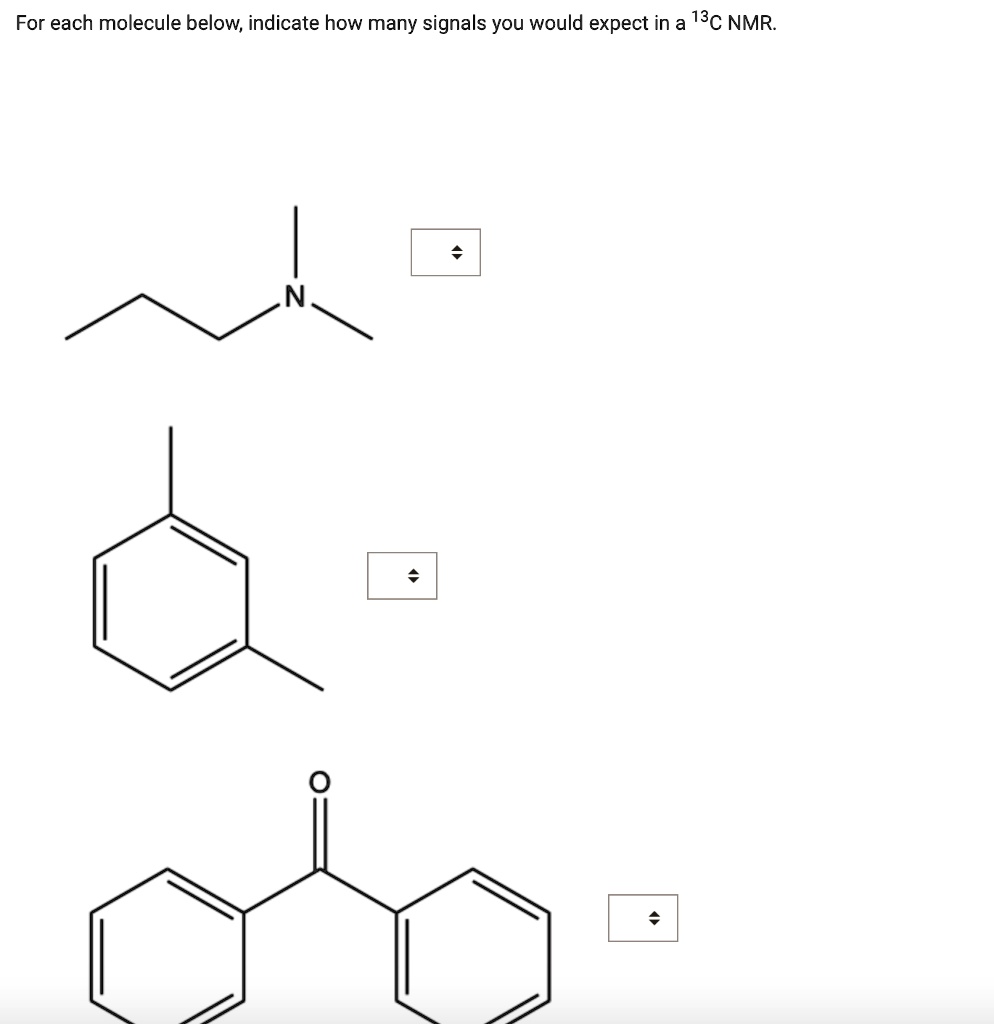 Solved For Each Molecule Below Indicate How Many Signals You Would