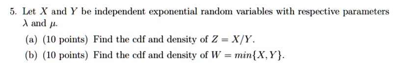 SOLVED Let X And Y Be Independent Exponential Random Variables With