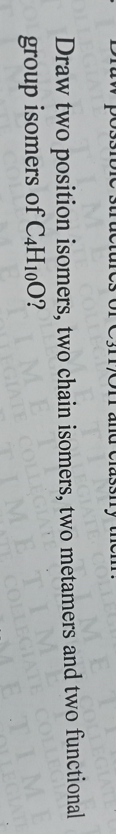 Solved Draw Two Position Isomers Two Chain Isomers Two Metamers And