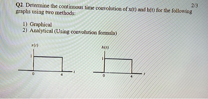 Solved Q Determine The Continuous Time Convolution Of X T And H T