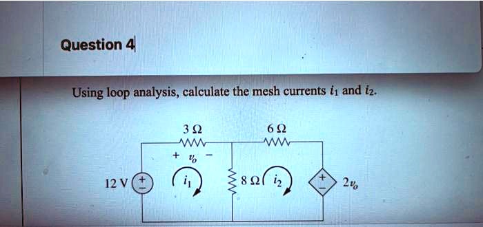 Solved Question Using Loop Analysis Calculate The Mesh Currents I