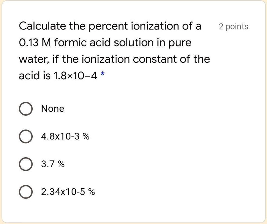 SOLVED Calculate The Percent Ionization Of A 2 Points 0 13 M Formic