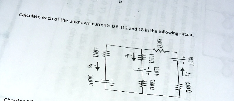 Solved Calculate Each Of The Unknown Currents And In The