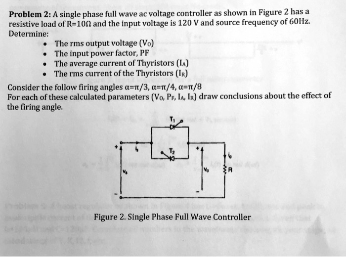 SOLVED Problem 2 A Single Phase Full Wave AC Voltage Controller As